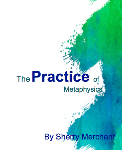 The Practice Of Metaphysics - San Jose Class